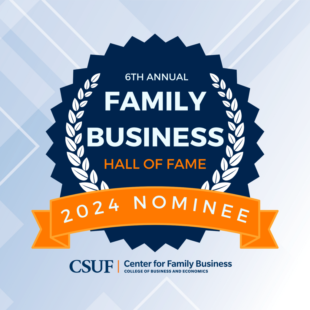 2024 Nominee of the Cal State Fullerton 6th Annual Family Business Hall of Fame
